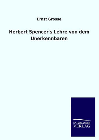 Herbert Spencer's Lehre von dem Unerkennbaren
