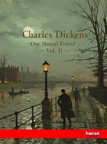 Our Mutual Friend - Vol. II