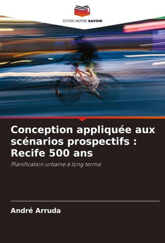 Conception appliquée aux scénarios prospectifs : Recife 500 ans