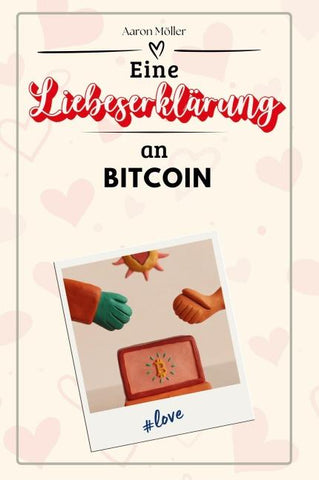 Eine Liebeserklärung an Bitcoin