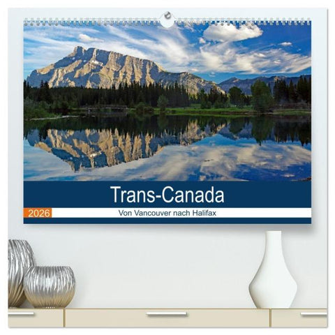 Trans-Canada: Von Vancouver nach Halifax (hochwertiger Premium Wandkalender 2026 DIN A2 quer), Kunstdruck in Hochglanz