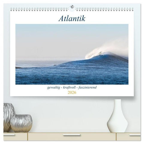 Atlantik - gewaltig, kraftvoll, faszinierend (hochwertiger Premium Wandkalender 2026 DIN A2 quer), Kunstdruck in Hochglanz