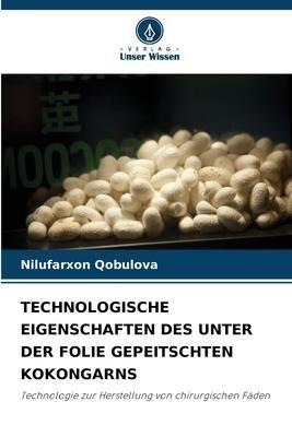 TECHNOLOGISCHE EIGENSCHAFTEN DES UNTER DER FOLIE GEPEITSCHTEN KOKONGARNS