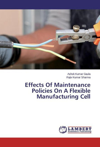 Effects Of Maintenance Policies On A Flexible Manufacturing Cell