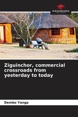 Ziguinchor, commercial crossroads from yesterday to today