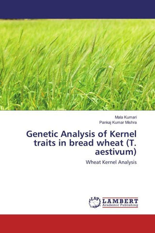 Genetic Analysis of Kernel traits in bread wheat (T. aestivum)