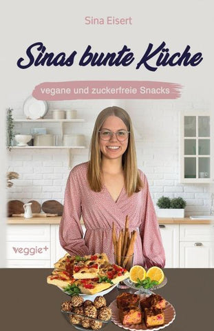 Sinas bunte Küche - vegane und zuckerfreie Snacks