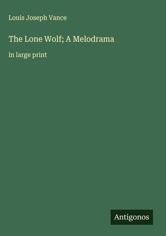 The Lone Wolf; A Melodrama
