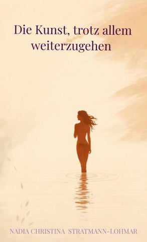 Die Kunst, trotz allem weiterzugehen