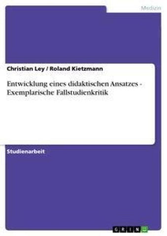 Entwicklung eines didaktischen Ansatzes - Exemplarische Fallstudienkritik