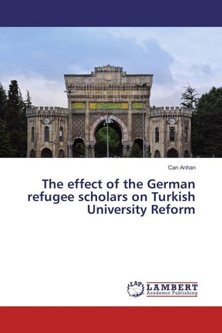 The effect of the German refugee scholars on Turkish University Reform