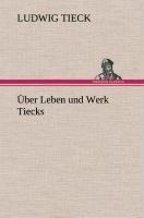 Über Leben und Werk Tiecks