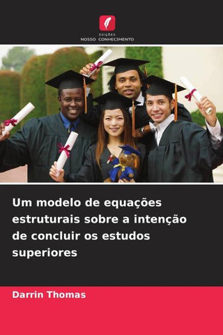 Um modelo de equações estruturais sobre a intenção de concluir os estudos superiores