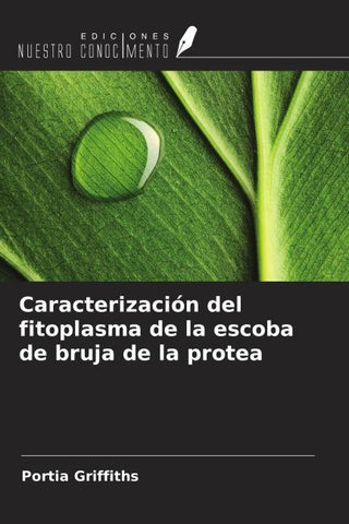 Caracterización del fitoplasma de la escoba de bruja de la protea