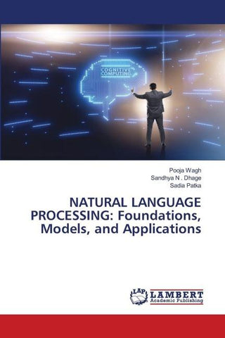 NATURAL LANGUAGE PROCESSING: Foundations, Models, and Applications