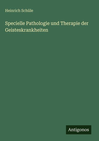 Specielle Pathologie und Therapie der Geisteskrankheiten