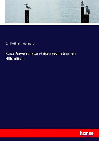Kurze Anweisung zu einigen geometrischen Hilfsmitteln