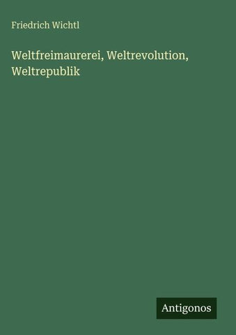 Weltfreimaurerei, Weltrevolution, Weltrepublik