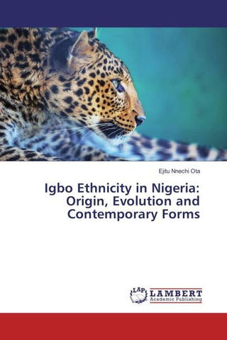Igbo Ethnicity in Nigeria: Origin, Evolution and Contemporary Forms