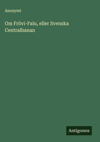 Om Frövi-Falu, eller Svenska Centralbanan