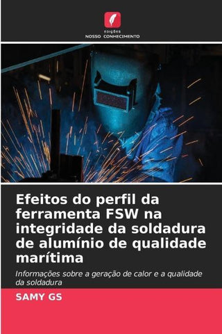 Efeitos do perfil da ferramenta FSW na integridade da soldadura de alumínio de qualidade marítima