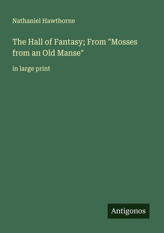 The Hall of Fantasy; From "Mosses from an Old Manse"