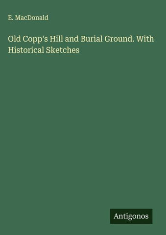 Old Copp's Hill and Burial Ground. With Historical Sketches