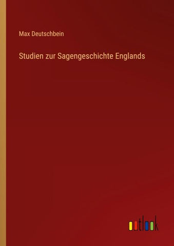 Studien zur Sagengeschichte Englands