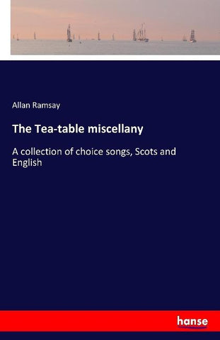The Tea-table miscellany