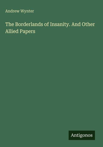 The Borderlands of Insanity. And Other Allied Papers
