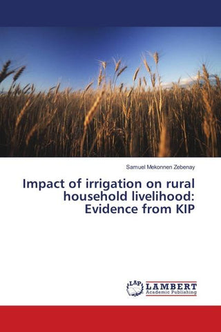 Impact of irrigation on rural household livelihood: Evidence from KIP