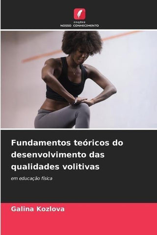 Fundamentos teóricos do desenvolvimento das qualidades volitivas