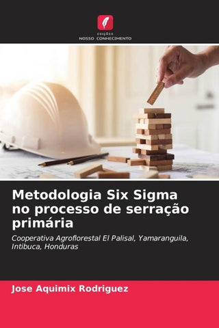 Metodologia Six Sigma no processo de serração primária