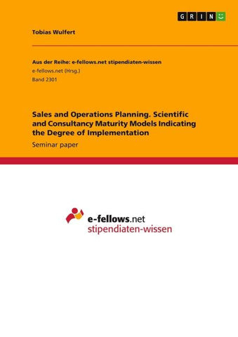 Sales and Operations Planning. Scientific and Consultancy Maturity Models Indicating the Degree of Implementation
