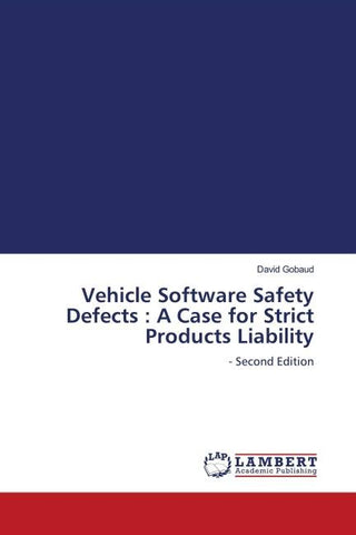 Vehicle Software Safety Defects : A Case for Strict Products Liability