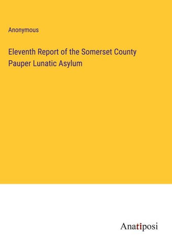 Eleventh Report of the Somerset County Pauper Lunatic Asylum
