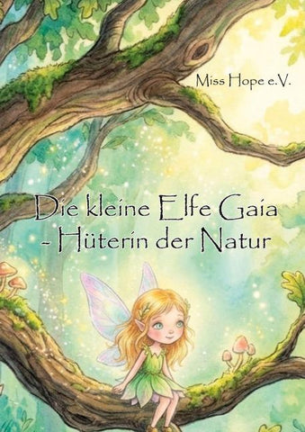 Die kleine Elfe Gaia - Hüterin der Natur