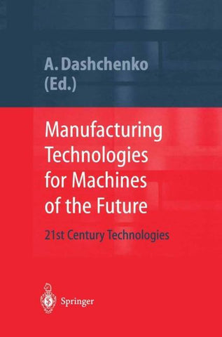 Manufacturing Technologies for Machines of the Future