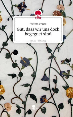Gut, dass wir uns doch begegnet sind. Life is a Story - story.one