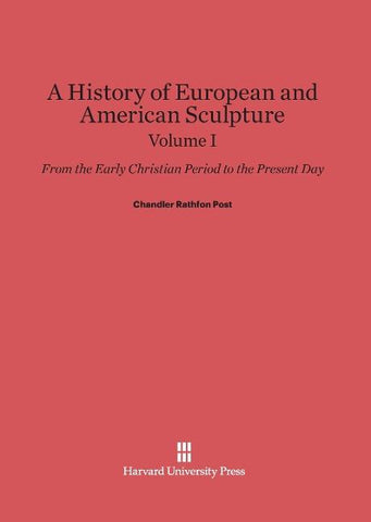 A History of European and American Sculpture, Volume I