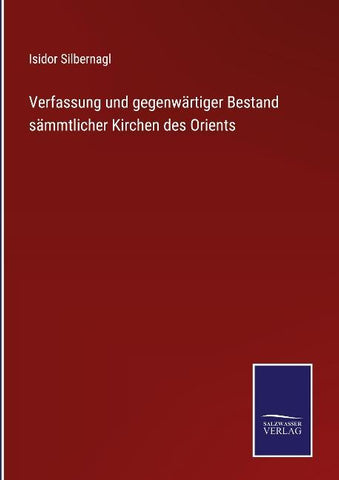 Verfassung und gegenwärtiger Bestand sämmtlicher Kirchen des Orients