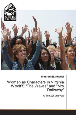 Women as Characters in Virginia Woolf'S "The Waves" and "Mrs Dalloway"