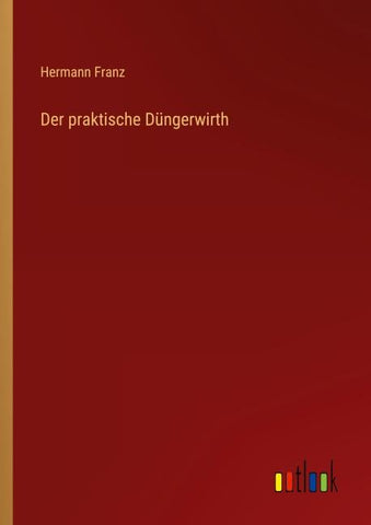 Der praktische Düngerwirth