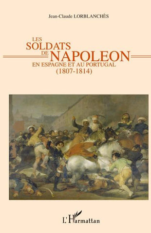 Les soldats de Napoléon en Espagne et au Portugal