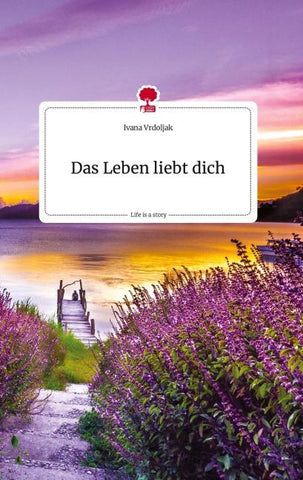 Das Leben liebt dich. Life is a Story - story.one