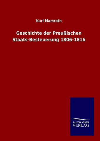 Geschichte der Preußischen Staats-Besteuerung 1806-1816