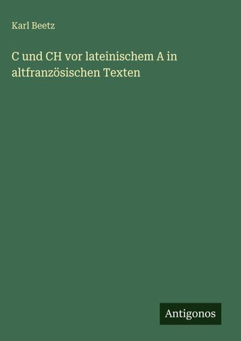 C und CH vor lateinischem A in altfranzösischen Texten