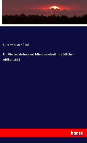 Ein Vierteljahrhundert Missionsarbeit im südlichen Afrika -1898
