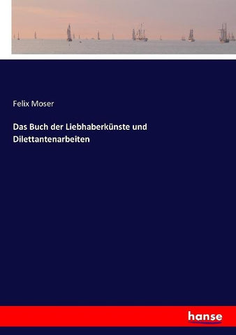 Das Buch der Liebhaberkünste und Dilettantenarbeiten