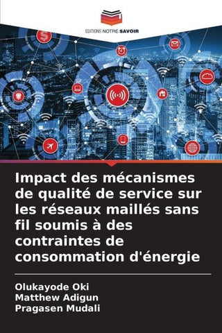 Impact des mécanismes de qualité de service sur les réseaux maillés sans fil soumis à des contraintes de consommation d'énergie